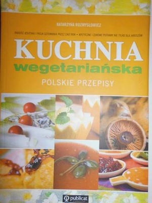 Kuchnia wegetariańska. Polskie przepisy