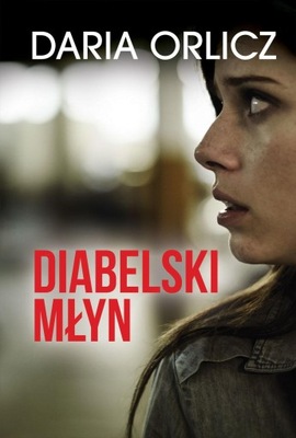 DIABELSKI MŁYN, DARIA ORLICZ