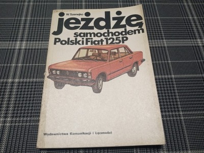 JEZDZE SAMOCHODEM POLACO FIAT 125P REPARACIÓN MANUAL 1977 W. SZENEJKO ESTADO  