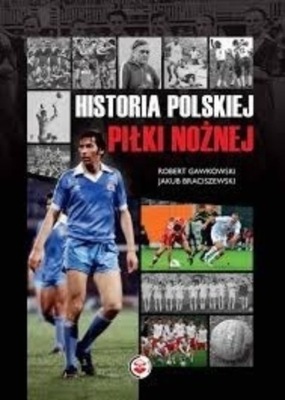 Historia polskiej piłki nożnej