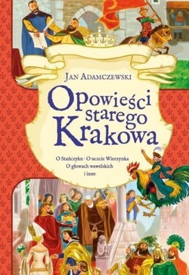 OPOWIEŚCI STAREGO KRAKOWA, JAN ADAMCZEWSKI