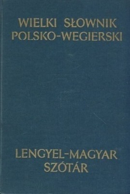 Wielki Słownik Węgiersko - Polski