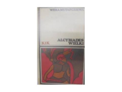 Alcybiades Wielki - W. Mutafcziewa