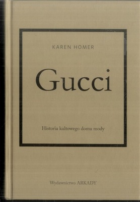 Gucci. Historia kultowego domu mody Karen Homer