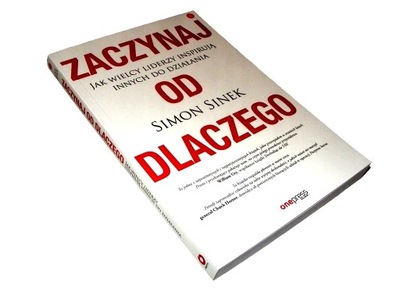 ZACZYNAJ OD DLACZEGO - Simon Sinek __________ NOWA