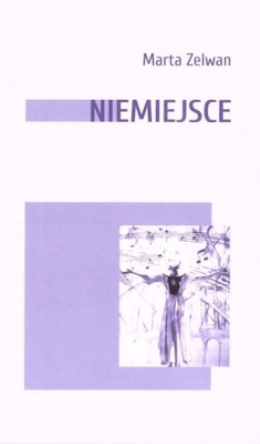 Niemiejsce - Zelwan Marta