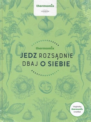 Jedz rozsądnie Dbaj o siebie Thermomix