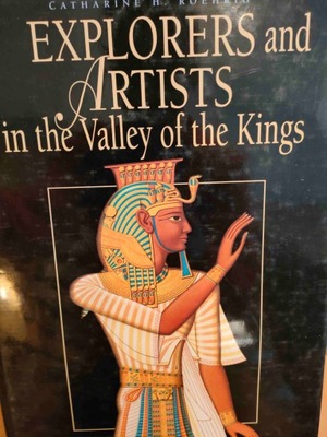 Catharine H. Roehrig EXPLORERS AND ARTISTS IN THE VALLEY OF THE KINGS