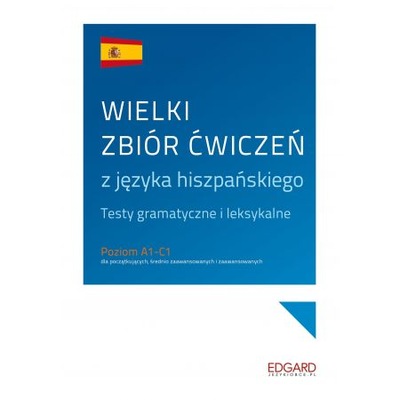 Wielki zbiór ćwiczeń z języka hiszpańskiego A1/C1