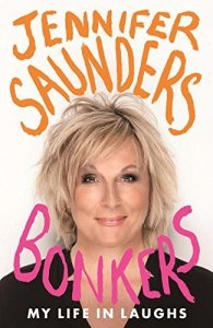 Bonkers: My Life In Laughs Jennifer Saunders Je...