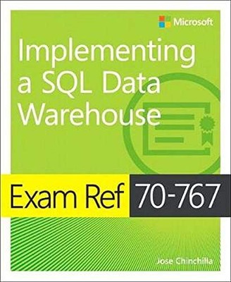 EXAM REF 70-767 IMPLEMENTING A SQL DATA WAREHOUSE