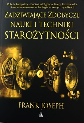 ZADZIWIAJĄCE OSIĄGNIĘCIA NAUKOWE STAROŻYTNOŚCI - Frank Joseph [KSIĄŻKA]