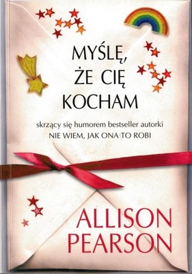 MYŚLĘ ŻE CIĘ KOCHAM Allison Pearson