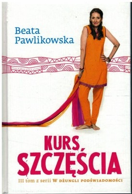 Beata Pawlikowska - KURS SZCZĘŚCIA