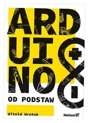 Arduino od podstaw Witold Wrotek