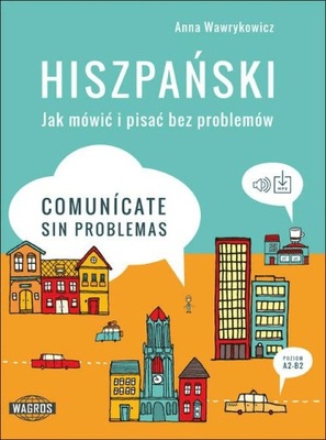 Hiszpański Jak mówić i pisać bez problemów