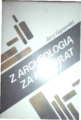 Z archeologią za pan brat - Jerzy Gąssowski
