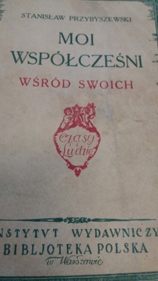 Przybyszewski MOI WSPÓŁCZEŚNI WSRÓD SWOICH 1930