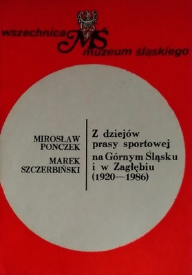 Z dziejów prasy sportowej na Górnym Śląsku...Mirosław Ponczek SPK