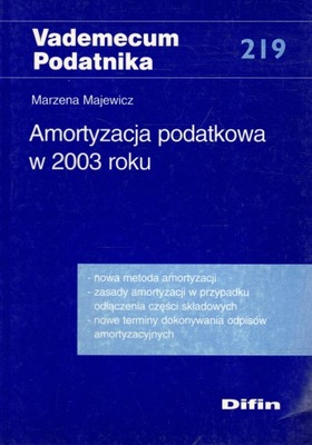 Vademecum Podatnika - Amortyzacja podatkowa w 2003 roku Marzena Majewicz