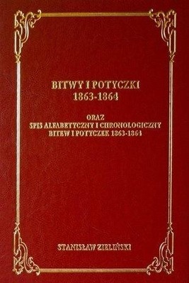 BITWY I POTYCZKI 1863-1864 ORAZ SPIS ALFABETYCZNY I CHRONOLOGICZNY BITEW I