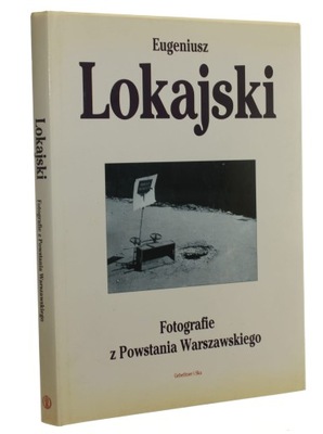 Fotografie z Powstania Warszawskiego Eugeniusz Lok