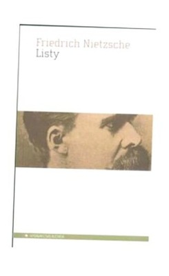 LISTY - FRIEDRICH NIETZSCHE, FRIEDRICH NIETZSCHE