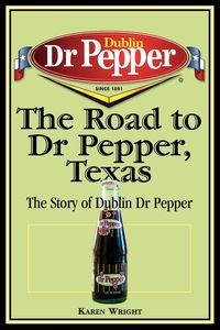 THE ROAD TO DR PEPPER, TEXAS KAREN WRIGHT