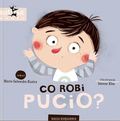 CO ROBI PUCIO?, GALEWSKA-KUSTRA MARTA