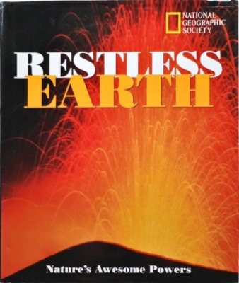 NATIONAL GEOGRAPHIC SOCIETY - RESTLESS EARTH: NATURE'S AWESOME POWERS