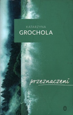 PRZEZNACZENI - KATARZYNA GROCHOLA