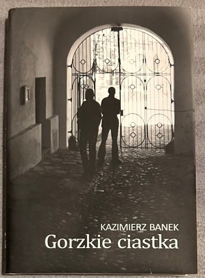 Gorzkie ciastka Kazimierz Banek tarnów bieszczady