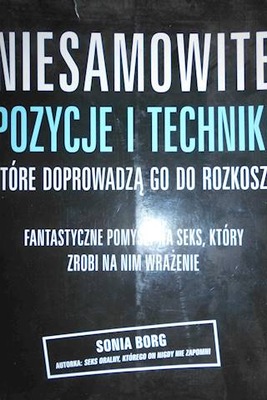 Niesamowite pozycje i techniki które doprowadzą go