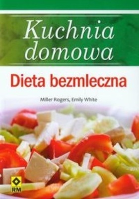 Kuchnia domowa Dieta bezmleczna