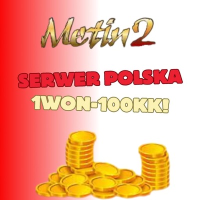 Metin2 POLSKA METIN PL 100KK YANG 1W 1 WON WONY