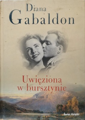 Uwięziona w bursztynie Tom 1 Diana Gabaldon