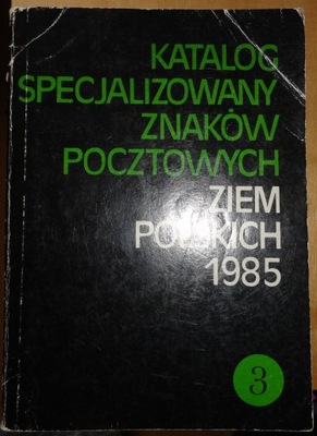Katalog Specjalizowany Znaków Pocztowych Ziem Polskich Tom: 3