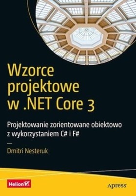 Wzorce projektowe w NET Core 3 Projektowanie zorientowane obiektowo z