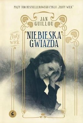 NIEBIESKA GWIAZDA Jan Guillou T.5 ZŁOTY WIEK