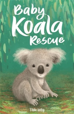 Baby Koala Rescue TILDA KELLY