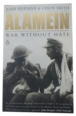 JOHN BIERMAN - ALAMEIN: WAR WITHOUT HATE