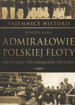 Admirałowie Polskiej Floty Henryk Mąka