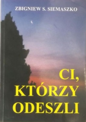 Zbigniew S. Siemaszko - Ci którzy odeszli