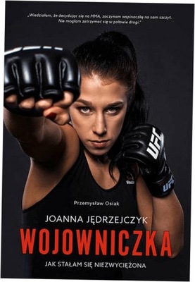 Joanna Jędrzejczyk. Wojowniczka. Przemysław Osiak