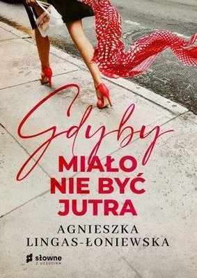 GDYBY MIAŁO NIE BYĆ JUTRA AGNIESZKA LINGAS-ŁONIEWSKA