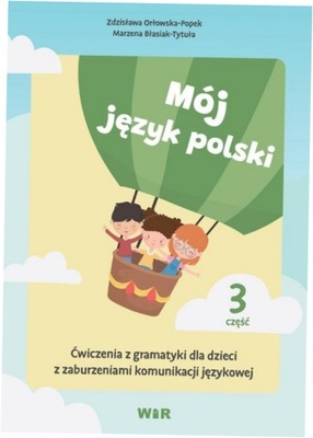 Mój język polski. Ćwiczenia z gramatyki... cz.3 -