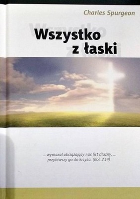 Wszystko z łaski - Charles Spurgeon