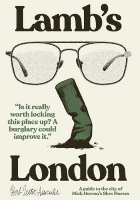 Lambs London: A Guide To The City Of Mick Herrons Slow Horses RICHARD HUTT