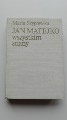 Jan Matejko wszystkim znany M.Szypowska