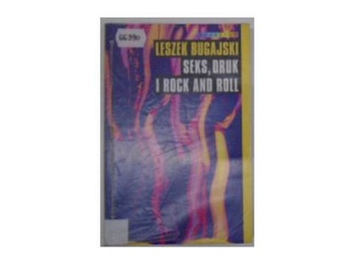 Seks, druk i rock and Roll - L.Bugajski